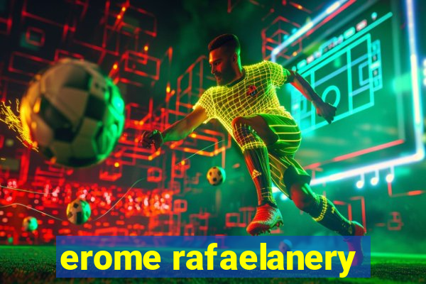 erome rafaelanery